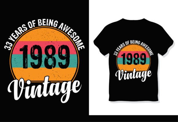 33 Years of Being Awesome 1989 Vintage Graphics & T-Shirt Designs