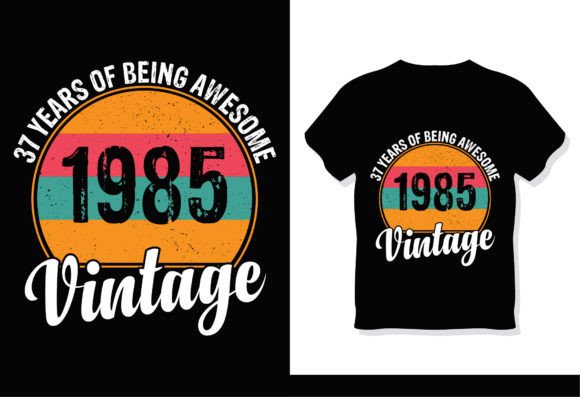 37 Years of Being Awesome 1985 Vintage Graphics & T-Shirt Designs