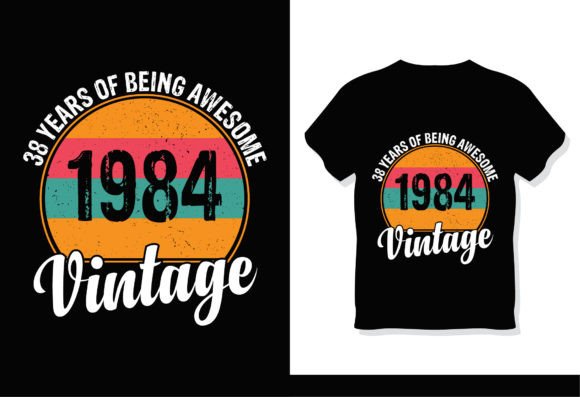 38 Years of Being Awesome 1984 Vintage Graphics & T-Shirt Designs