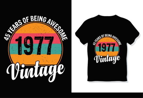 45 Years of Being Awesome 1977 Vintage Graphics & T-Shirt Designs