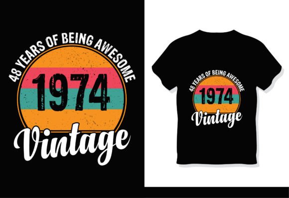 48 Years of Being Awesome 1974 Vintage Graphics & T-Shirt Designs