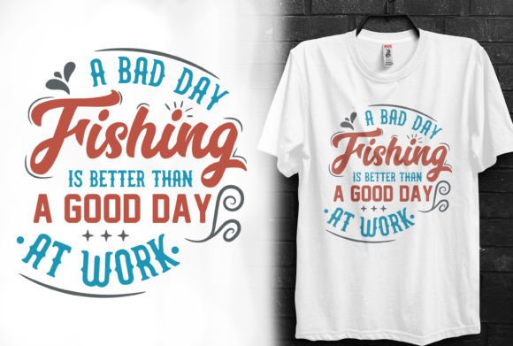 A Bad Day Fishing Graphics & T-Shirt Designs