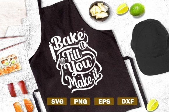 Baking Quote SVG Bake It Till You Make Graphics