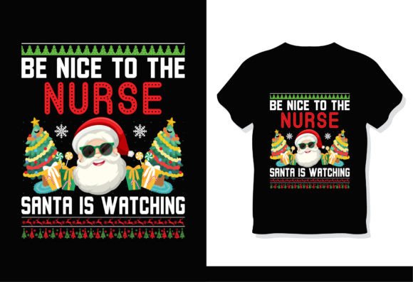 Be Nice to the Nurse Santa Is Watching: Graphics & T-Shirt Designs