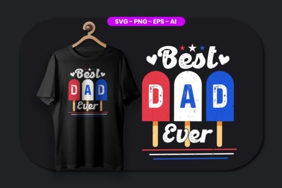 Best Dad Ever Graphics for T-Shirt Designs
