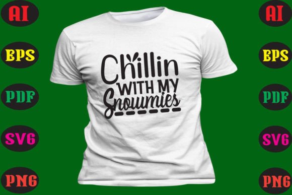 Chillin with My Snowmies: Graphics & T-Shirt Designs