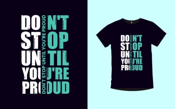 DON’T STOP UNTIL YOU’RE PROUD
