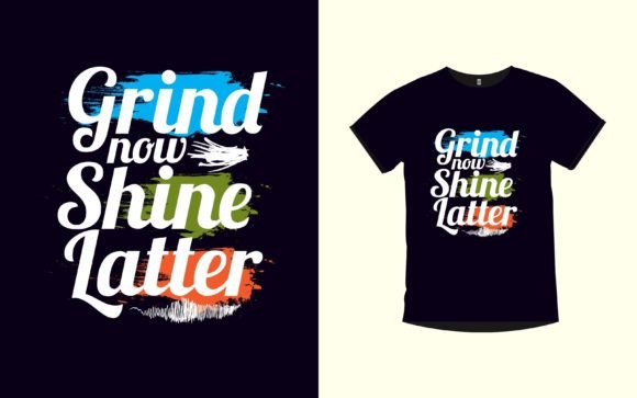 GRIND NOW SHINE LATTER Graphics & T-Shirt Designs
