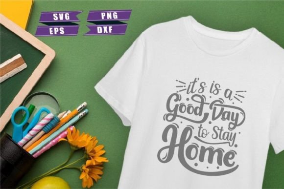 Home Quotes SVG: It’s a Good Day to — Graphics for Crafts