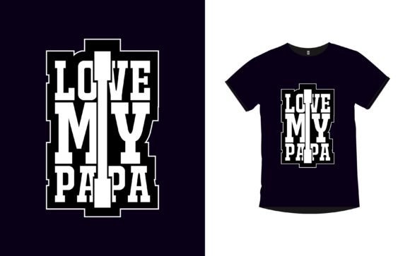 I Love My Papa Graphics & T-Shirt Designs