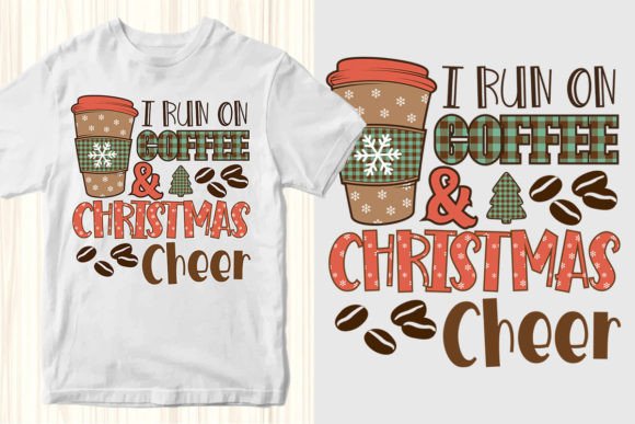 I Run on Coffee Christmas Cheer Graphics & T-Shirt Designs