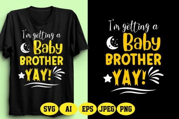 I’m Getting a Baby Brother Yay Design 3: Graphics & T-Shirt Designs