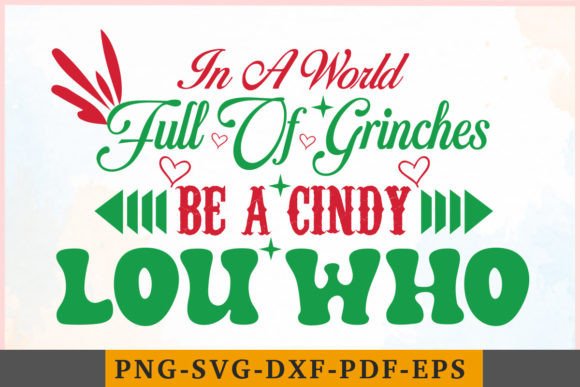 In a World Full of Grinches Be a Cindy L Graphics
