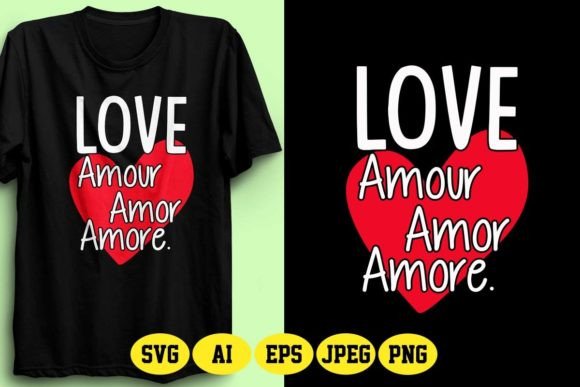 Love Amour Amor Amore T-shirt Design