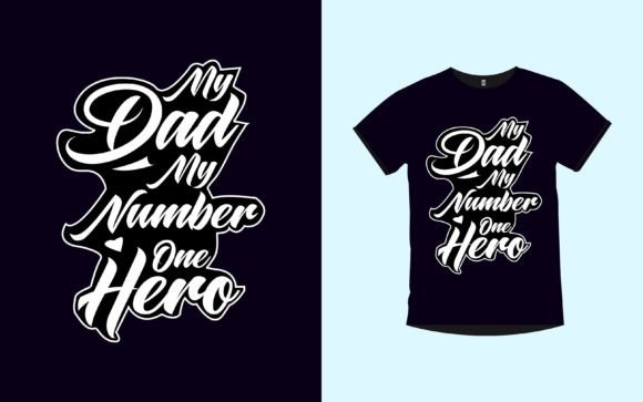 My Dad My Number One Hero Graphics & T-Shirt Designs