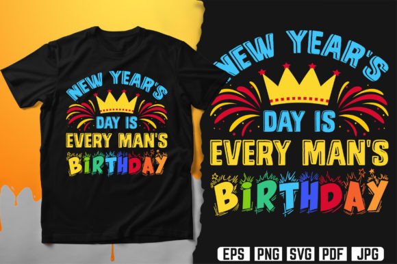 New Year’s Day Is Every Man’s Birthday Graphics