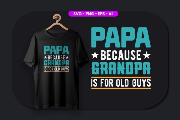 Papa Because Grandpa Is for Old Guys