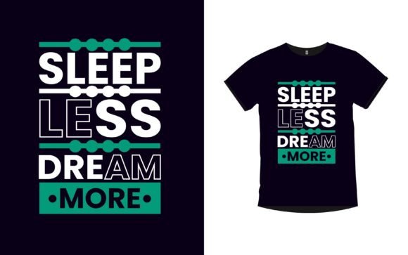 Sleep Less Dream More Graphics & T-Shirt Designs
